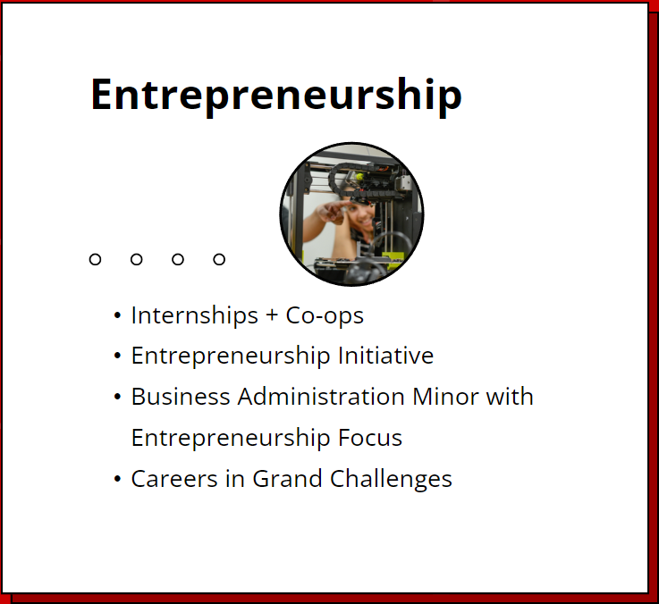 Entrepreneurship. Internships + Co-ops. Entrepreneurship Initiative, Business Administration Minor with Entrepreneurship Focus. Careers in Grand Challenges.